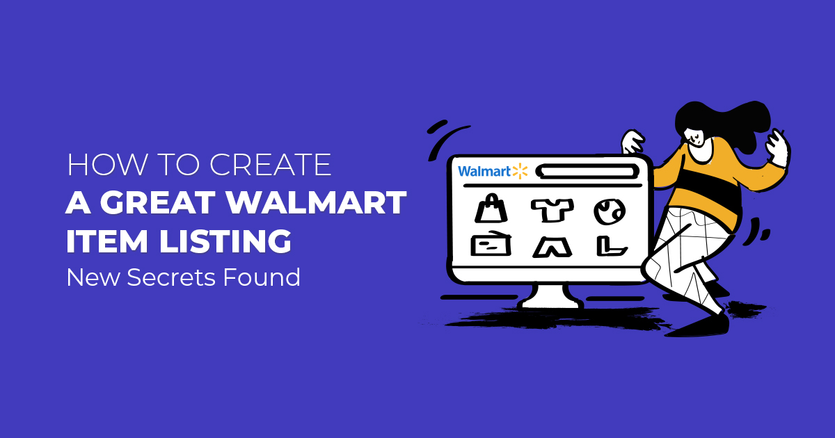 How to Create a Great Walmart Item Listing: New Secrets Found