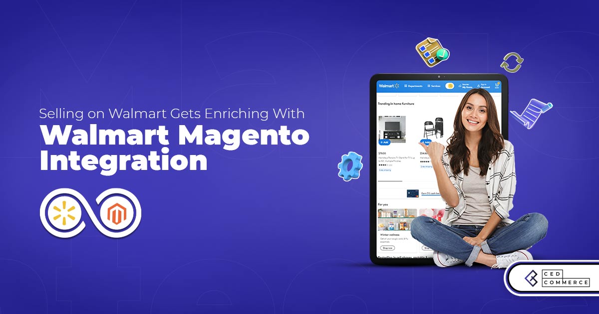 With new features, selling on Walmart gets more enriching with Walmart Magento Integration Extension