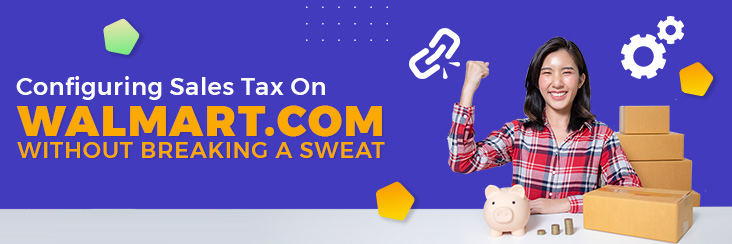 Configuring Sales Tax On walmart.com Without Breaking A Sweat