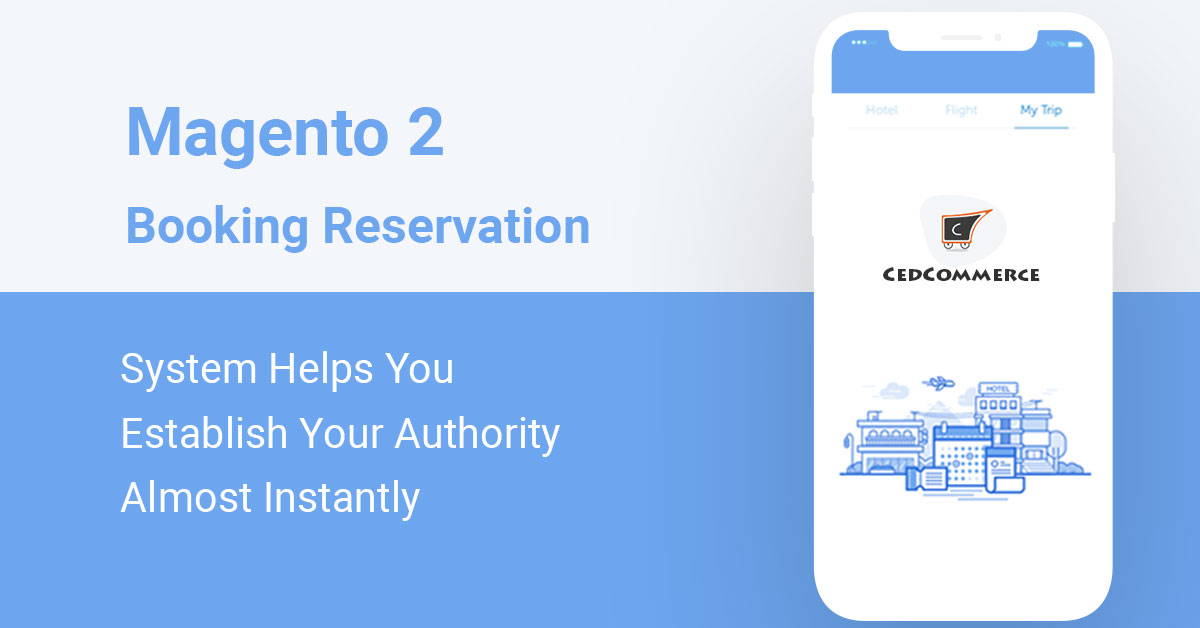 Magento 2 Booking Reservation System Helps You Establish Your Authority Almost Instantly