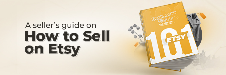 How to sell on Etsy Marketplace - A beginner's guide
