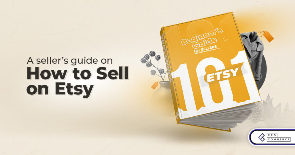 How to Sell on Etsy: A Beginner’s Guide to Succeed in 2024