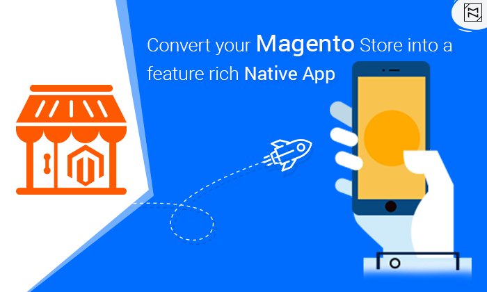 Convert your Magento Store into a feature rich  Native App