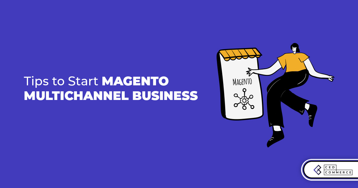 5 Vital Tips to Start Multichannel Business on Magento