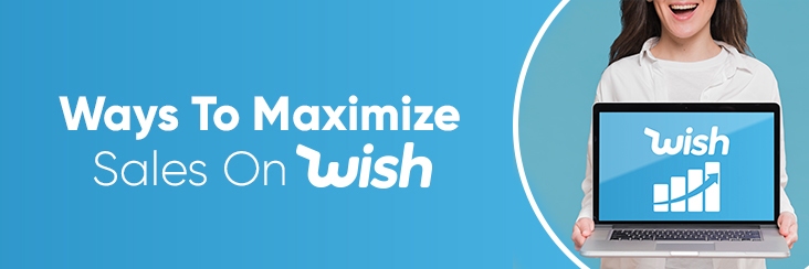 Maximize Sales On Wish.com: 3 Strategic Choices You Must Opt Now!