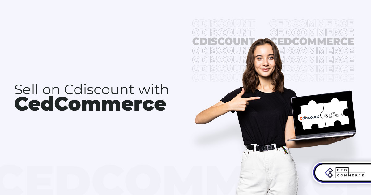 Sell on Cdiscount with CedCommerce to Upscale your Business
