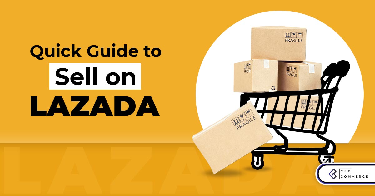 How To Sell On Lazada Marketplace: A Quick 4-Step Guide!