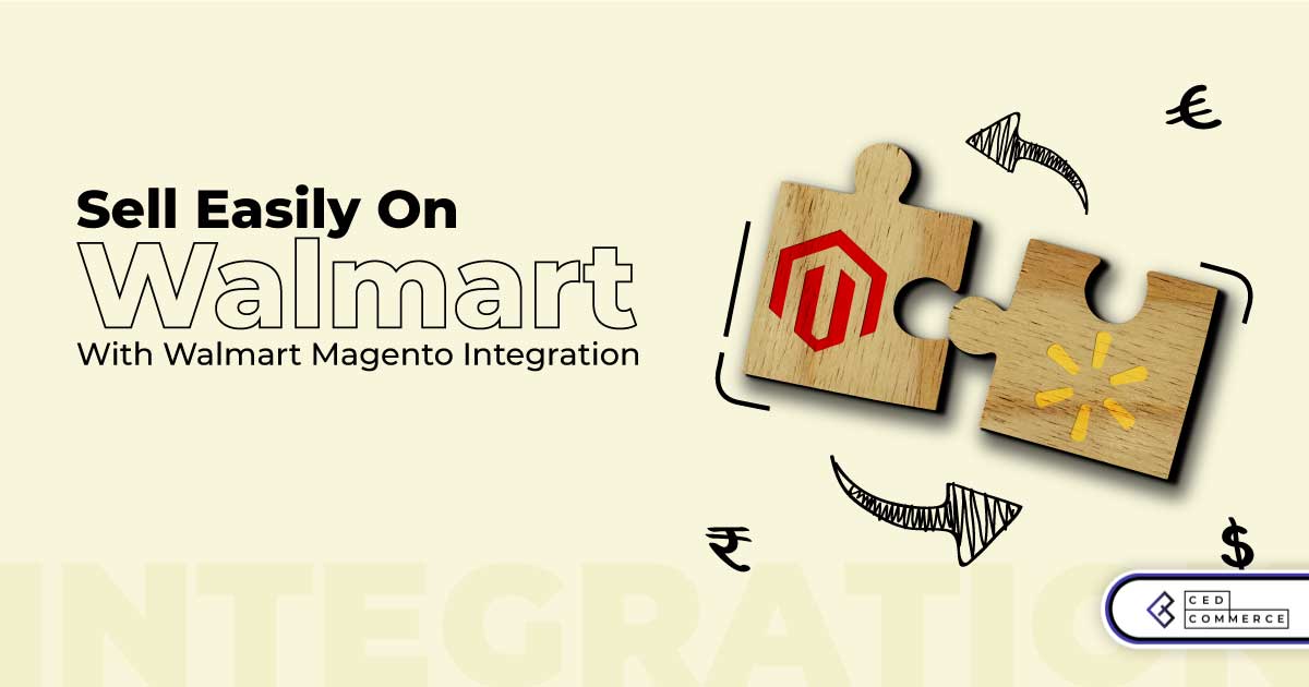 Selling on Walmart gets easy as CedCommerce announces the enhancement of its Walmart Magento Integration