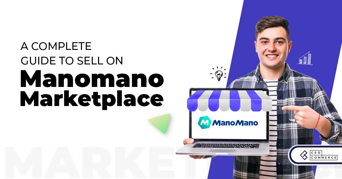 Step-by-Step Seller’s Guide to Start Selling on ManoMano Marketplace – With CedCommerce