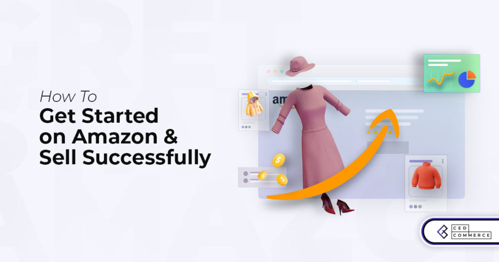 How to Sell On Amazon – A CedCommerce Guide from Setup to Sales