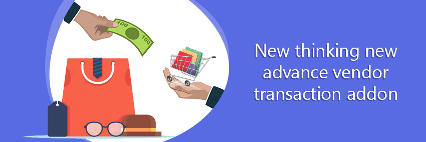 New thinking New Vendor Advance Transaction Addon