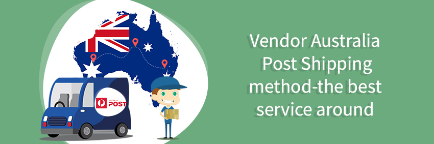 Vendor Australia Post Shipping Method-The Best Service Around