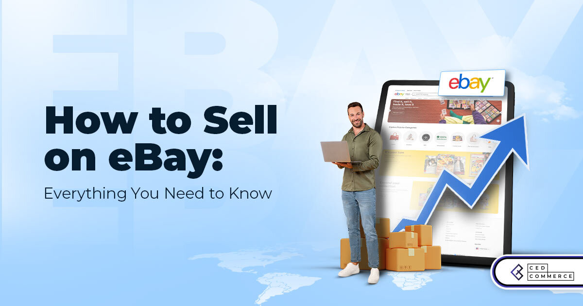 How to Start Selling on eBay: Everything You Need to Know