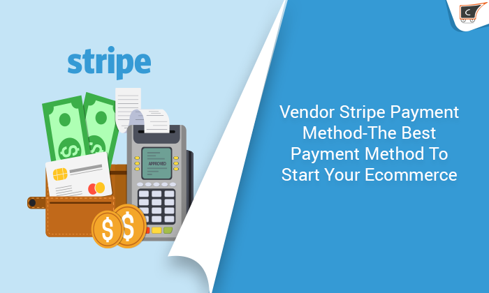 Vendor Stripe Payment Method- The best payment method to start your ecommerce store