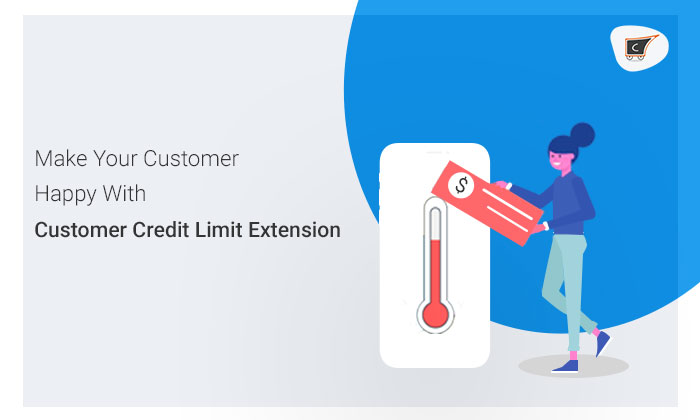 Make your customers happy with customer credit limit extension| With New Upgrades
