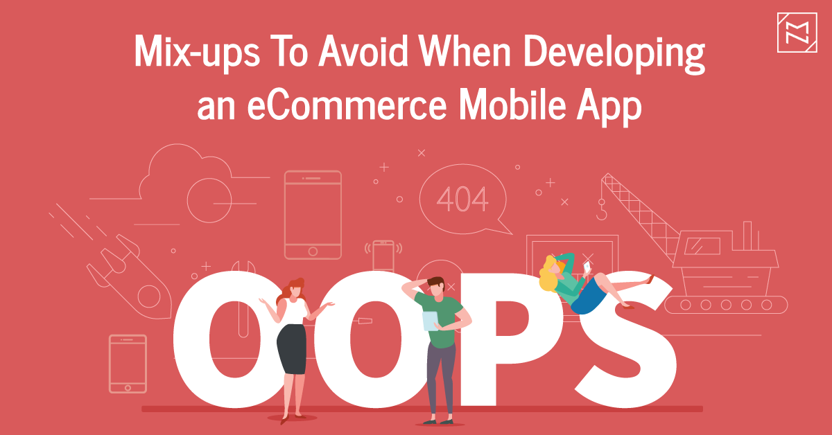 Mistakes To Avoid When Developing an eCommerce Mobile App