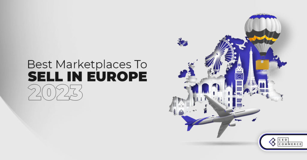 Top European Marketplaces to Maximize Your Sales