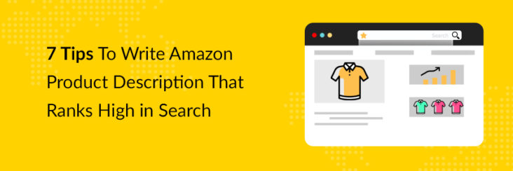 7 Tips To Write Amazon Product Description That Ranks High in Search