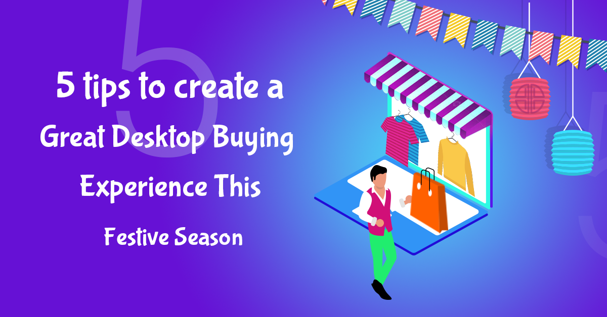 5 tips to create a great Desktop Buying experience this Festive Season