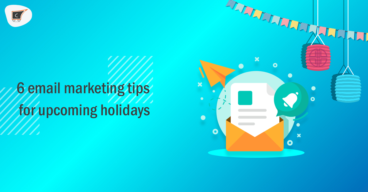 6 email marketing tips for upcoming holidays