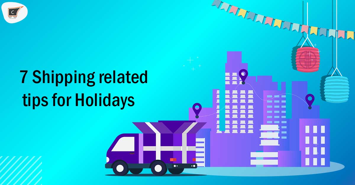 7 Shipment related tips for Holidays