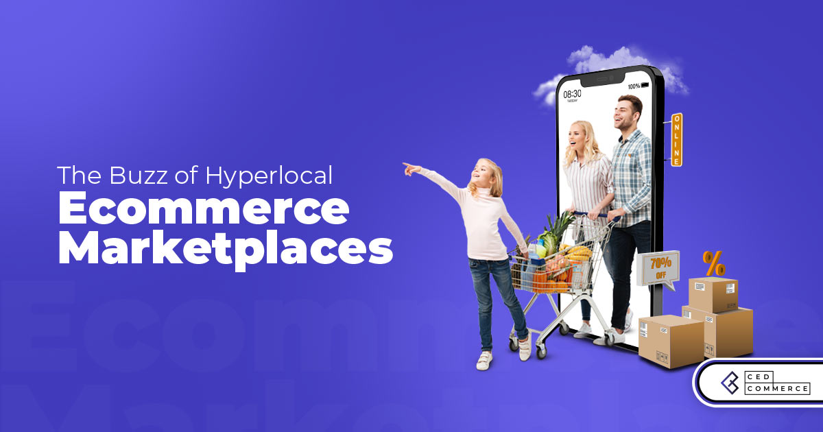 Hyperlocal Marketplace: The Latest Buzz in the eCommerce Industry