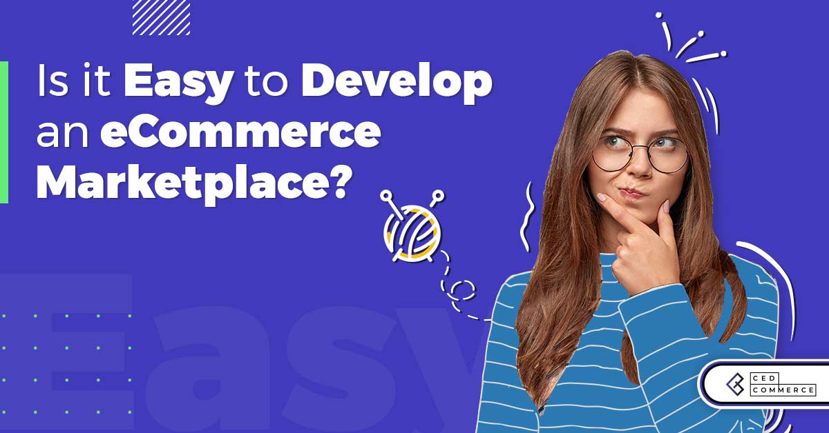 Is it easy to develop an eCommerce marketplace?