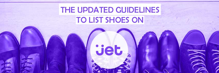 Here is all you need to know about the updated Guidelines to list Shoes on Jet.com?