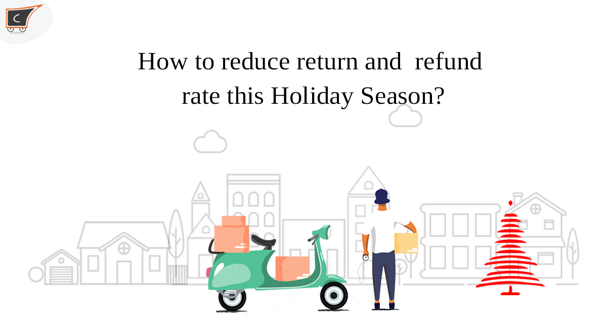 6-tips-to-reduce-return-and-refund-rate-this-holiday-season