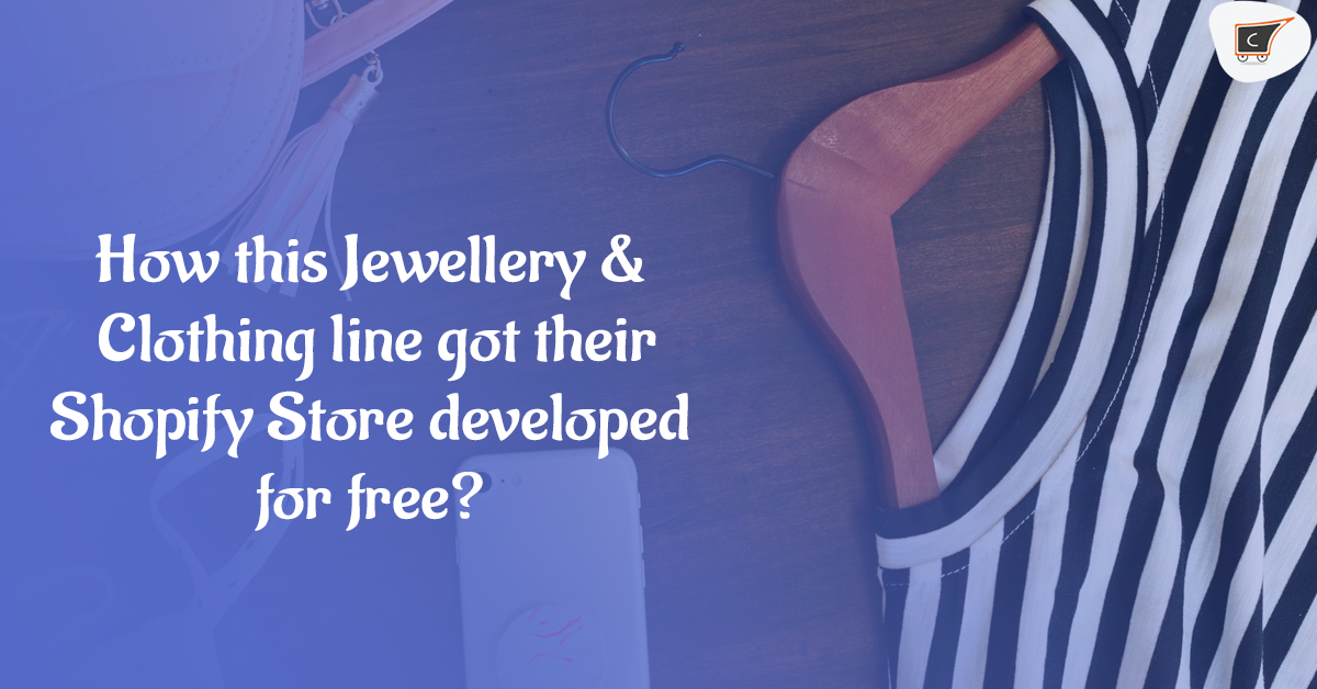 How this Jewellery & Clothing line got their Shopify Store developed for free?