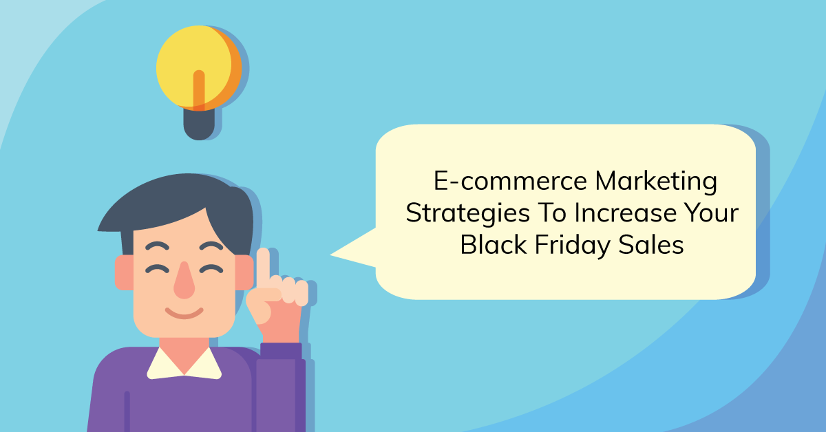 8 Marketing Strategies to Increase Your Black Friday Sales