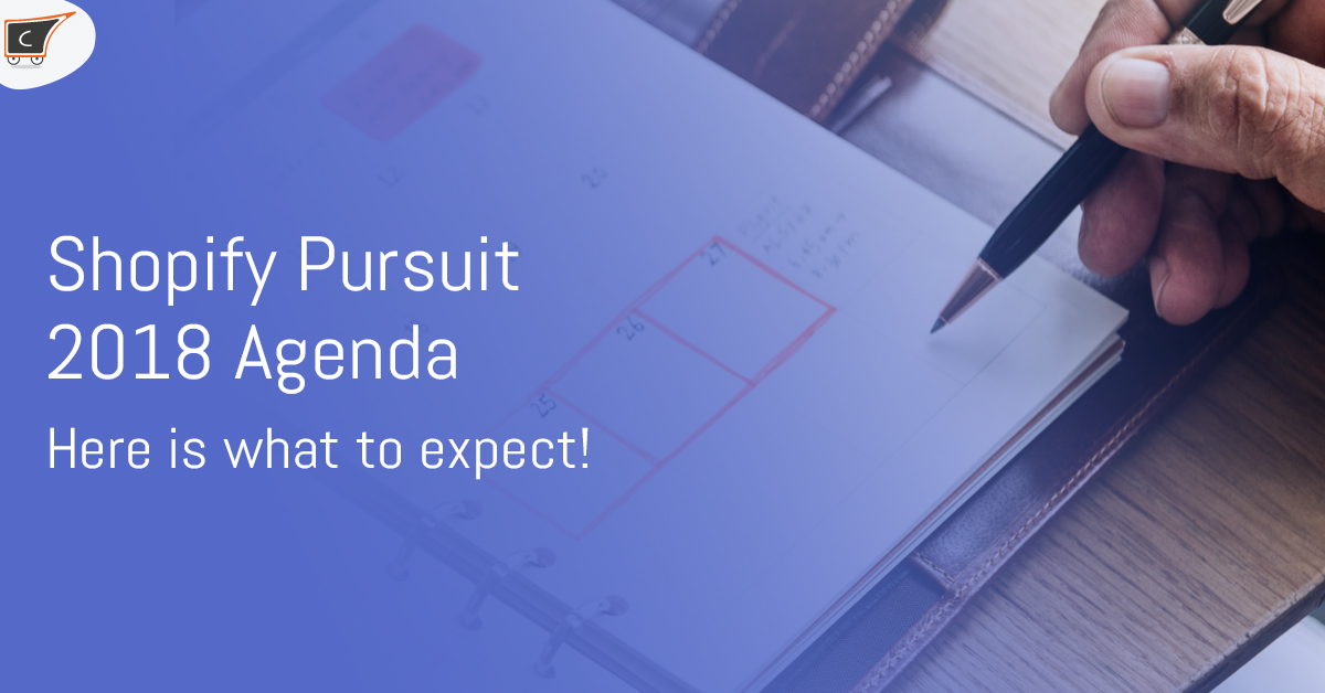 Shopify Pursuit 2018 Agenda: Here is what to expect!