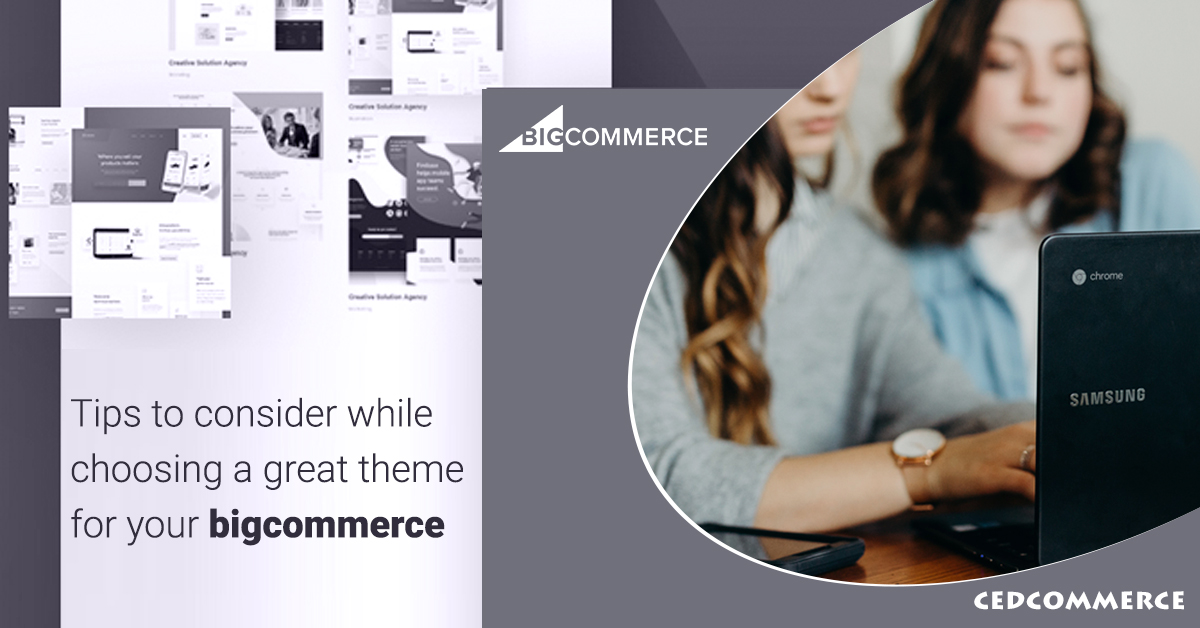 7 tips to choose a great theme for your BigCommerce store