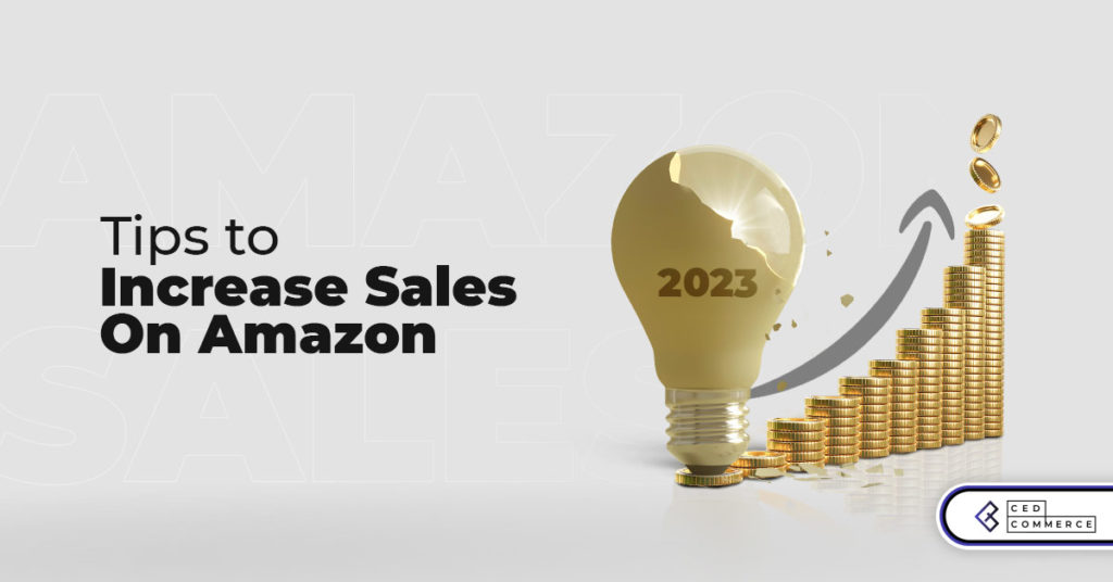 5 Tips to Increase Sales on Amazon in 2023