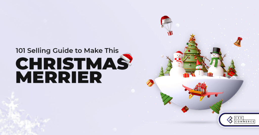 Make this Christmas Merrier | A Complete Christmas Selling Guide 2022