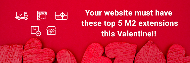 Grab these top Magento 2 extensions this Valentine…