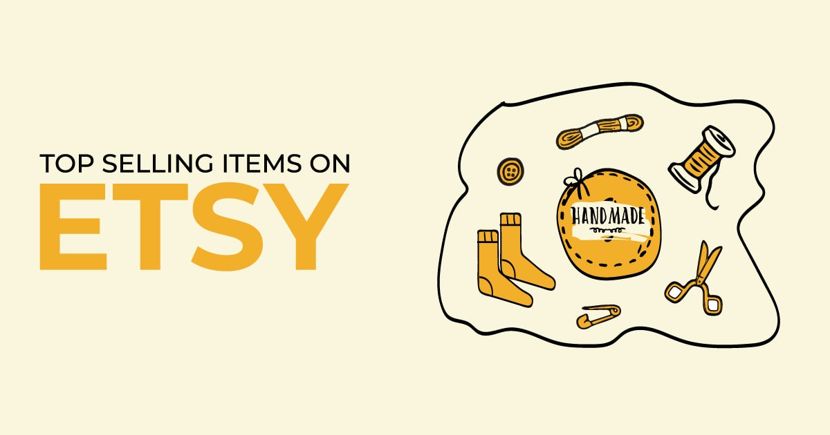 What to Sell on Etsy? Find Top Selling Items on Etsy in 2021