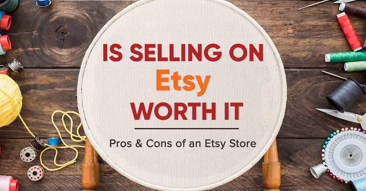 Is Selling on Etsy Worth It Pros & Cons of an Etsy Store
