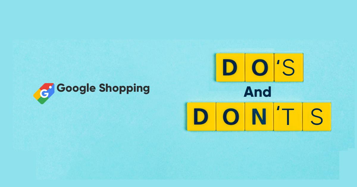 Google Shopping strategies: The Dos and Don’ts for your store