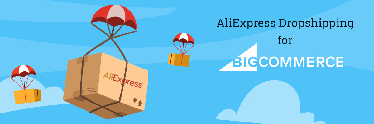 Ease AliExpress Dropshipping Journey – Quick Guide for BigCommerce Store Owners