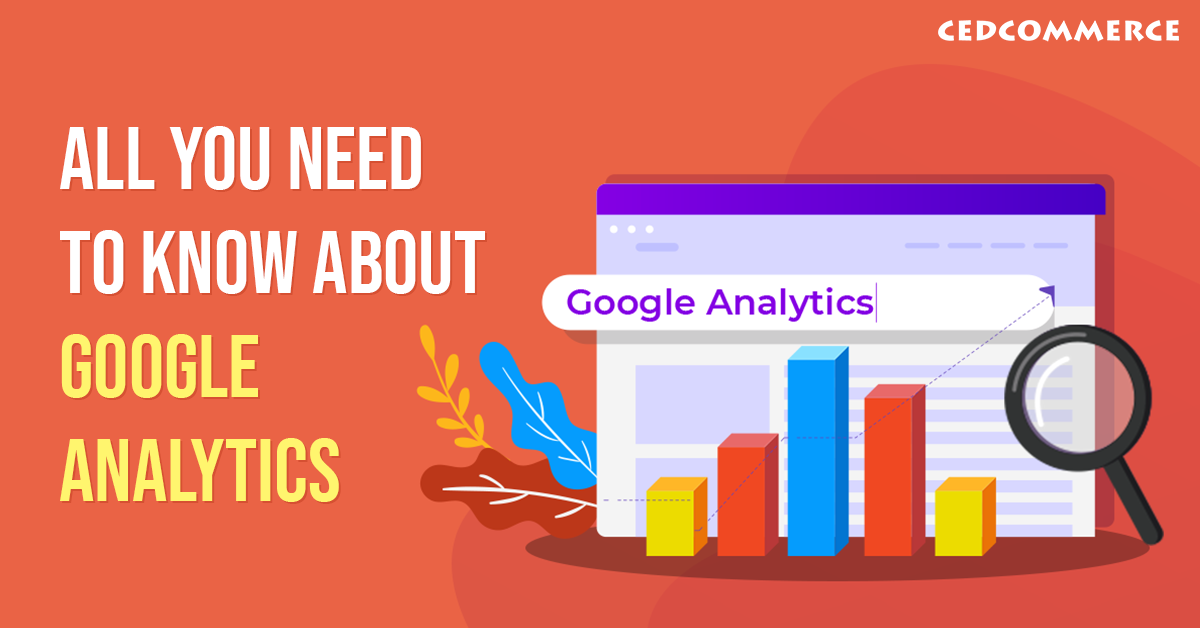 Here is all you need to know about Google Analytics