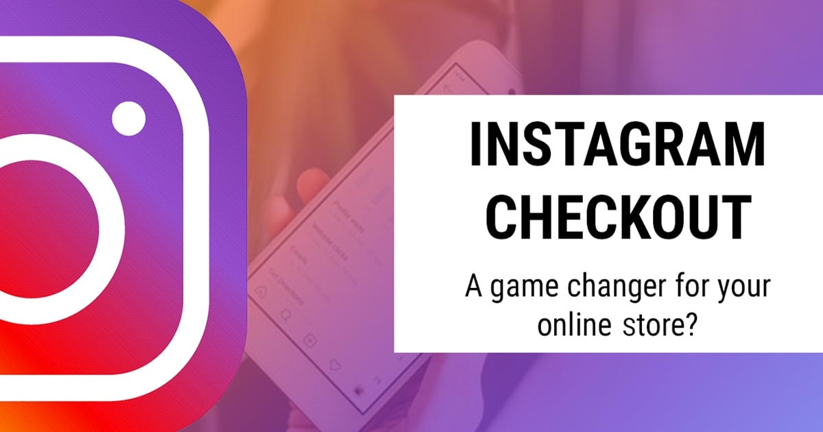 Scale up your business with the Instagram checkout!