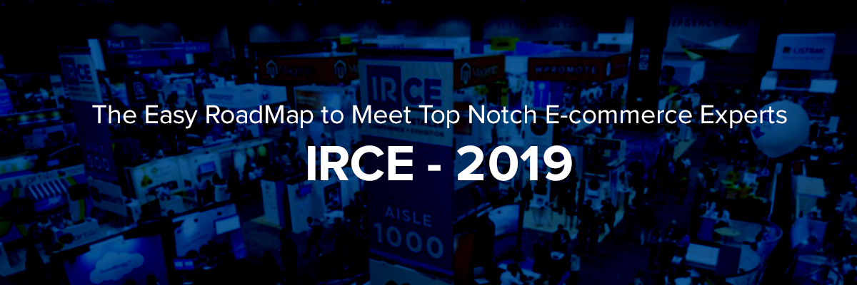 IRCE  2019 conference is here! Find the Complete Roadmap & Gain the Maximum from it