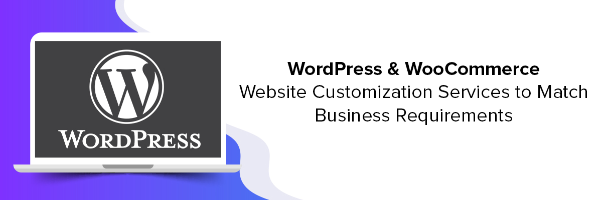 WordPress Website Customisation Services to Match Business Requirements