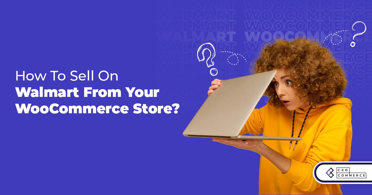 How to sell on Walmart from your WooCommerce store?