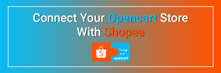 How to sell on Shopee Marketplace with Opencart Integration by CedCommerce