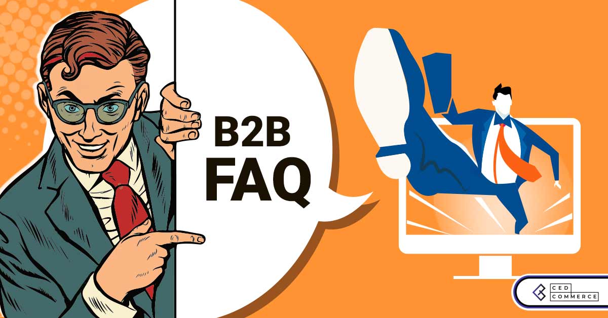 Going To Start A B2B eCommerce Marketplace? Read These B2B FAQs Before You Leap.