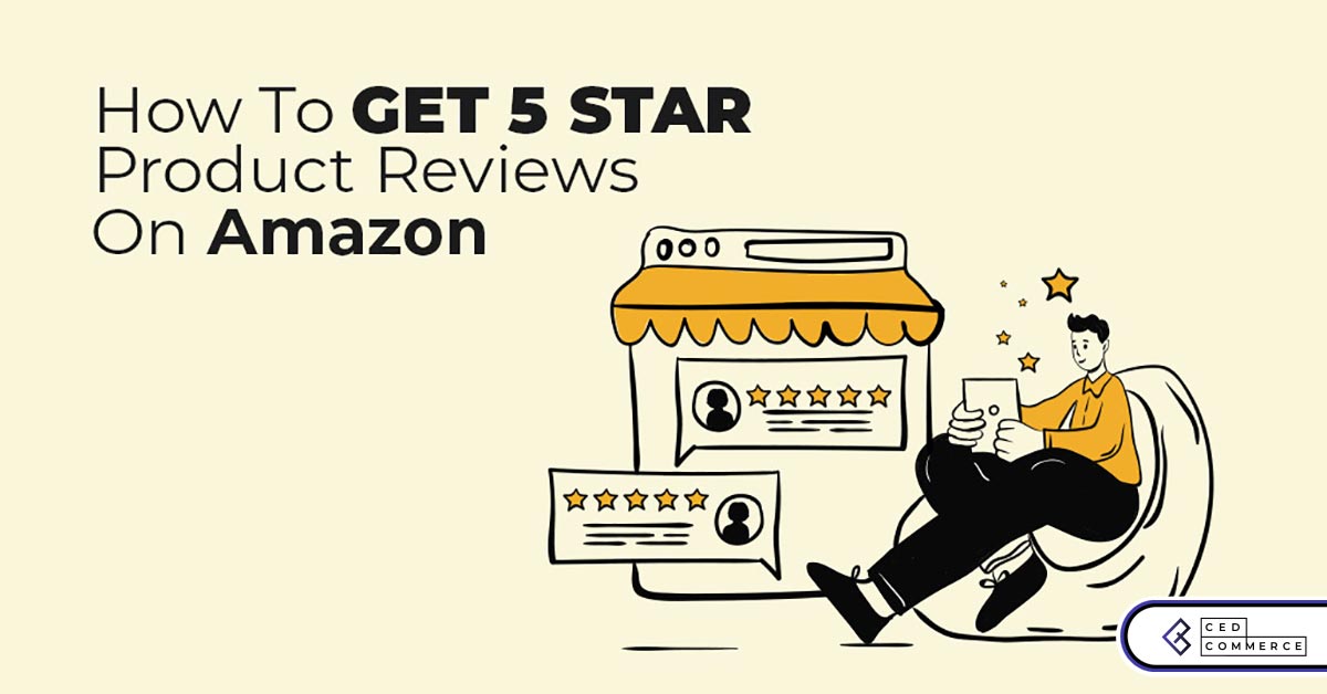 How To Get 5 Star Amazon Product Reviews