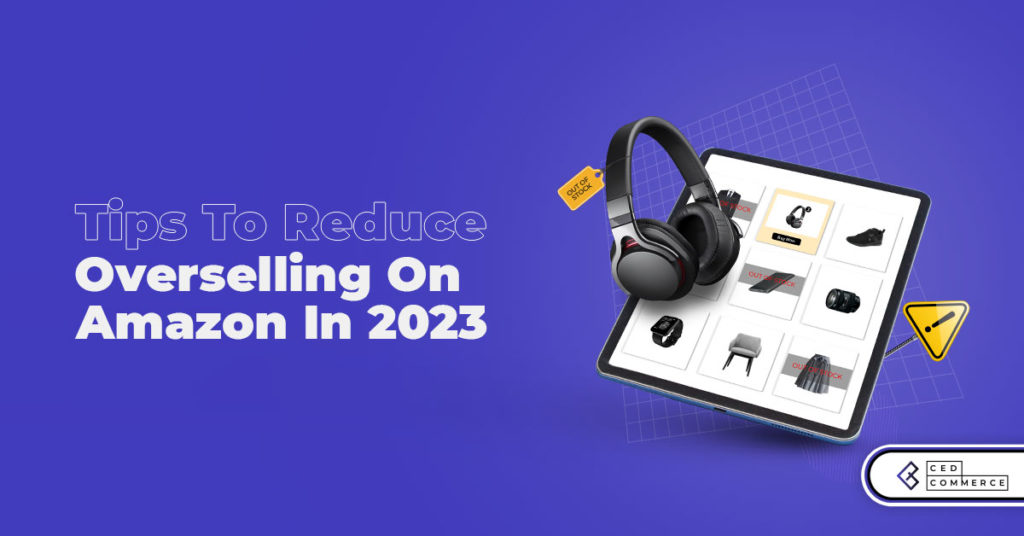 Inventory Stock Management : Tips To Reduce Overselling On Amazon 2023