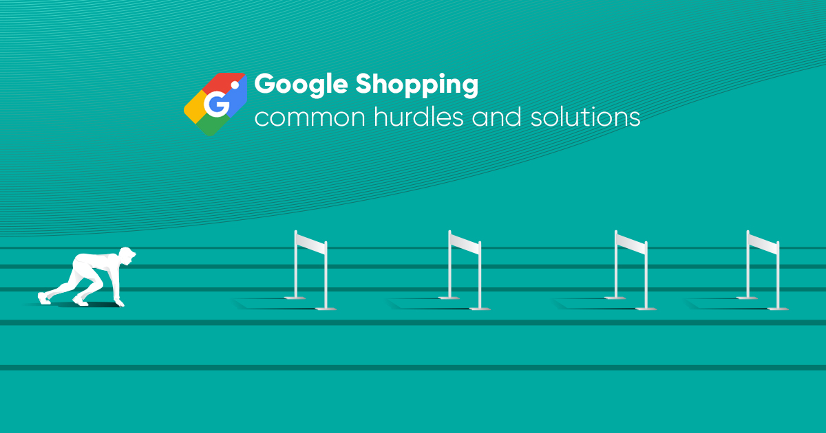 Reasons why Google Shopping is not working out for you